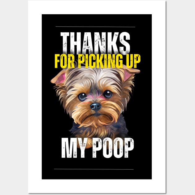Thanks for picking up my yorkshire terriers poop Wall Art by Trippy Critters